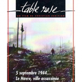 Film "Table Rase" sur le bombardement du Havre en septembre 1944