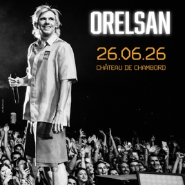 Concert Orelsan au château de Chambord le 26 juin 2026